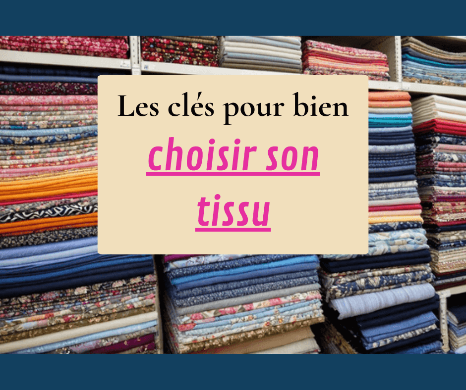 Choisir son tissu : Les clés pour un choix parfait