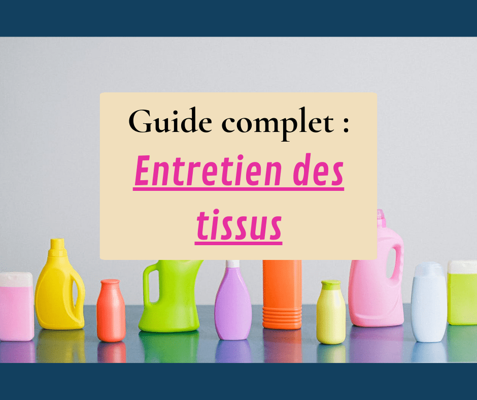 Entretien des tissus : guide complet