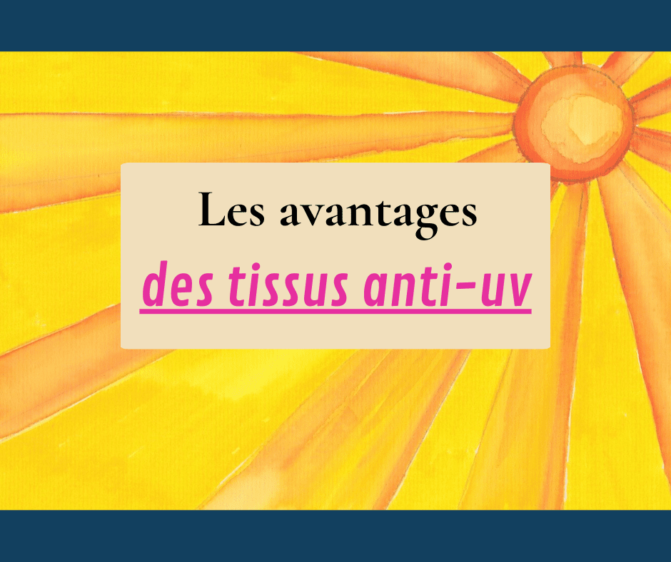 Tissu anti-UV : Les avantages pour les vêtements et les accessoires d'été